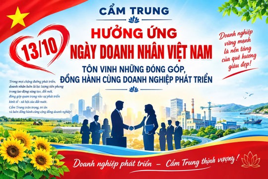 Cẩm Trung hưởng ứng ngày Doanh nhân Việt Nam 13/10- Tôn vinh những đóng góp, đồng hành cùng Doanh nghiệp phát triển