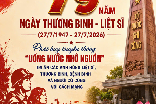 KỶ NIỆM 79 NĂM NGÀY THƯƠNG BINH - LIỆT SĨ (27/7/1947 – 27/7/2026)